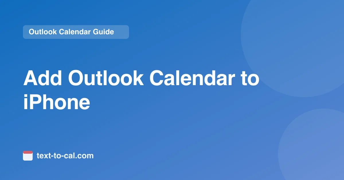 How to Add Outlook Calendar to iPhone (2026 Guide)